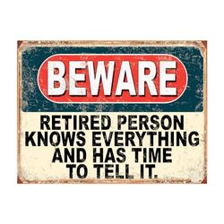 Shawprint Beware Retired Person Knowing Everything And Has Time To Tell It Funny Metal Signs Home Pub Indoor & Outdoor Garden Bar Garage Vintage Wall Plaque Gift Retro (A4)