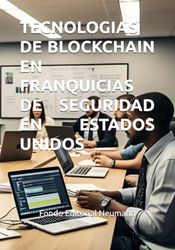 TECNOLOGIAS DE BLOCKCHAIN EN FRANQUICIAS DE SEGURIDAD EN ESTADOS UNIDOS