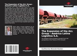 The Expansion of the ALL Group - América Latina Logística S.A.: An analysis of the company's growth from the perspective of the Theory of Firm Growth
