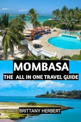 Mombasa: The All In One Travel Guide