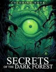Secrets of the Dark Forest Coloring Book: An Adult Coloring Book Featuring Horrors Creature In Forest For Relaxation And Stress Relief, Gifts For Christmas Birthday Gifts