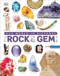 The Our World in Pictures: The Rock and Gem Book: ...And Other Treasures of the Natural World
