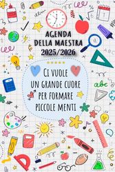 Agenda Maestra 2025 2026, Ci vuole un cuore grande per formare piccole menti: Diario per insegnati, Planificatore giornaliero e mensile, organizzare l'anno scolastico, A5.