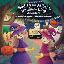 Hadley and Aribel’s Hallow-Ling Adventure