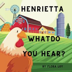Henrietta, What do you hear?
