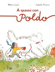 A spasso con Poldo. Ediz. a colori