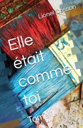 Elle était comme toi: Tome 1