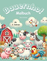 Bauernhof Malbuch für Kinder: Ausmalspaß ab 3 Jahren, niedliche Tiere und alles rund um den Bauernhof: Kreativer Mal- und Kritzelspaß für kleine ... Perfekt zum ausmalen und entdecken