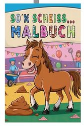 So'n scheiß...Malbuch: Für echte Pferdemenschen