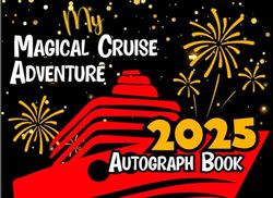2025 Cruise Autograph Book for Kids: My Magical Cruise Adventure. A Signature and Photo Album to Capture Family Vacation Memories. Collect Signatures, ... with Characters, Friends and Cruise Crew.