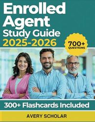 Enrolled Agent Study Guide 2025–2026: Comprehensive Review with 700+ Practice Questions for the IRS Special Enrollment Exam for All Parts (4 Full-Length Exam)