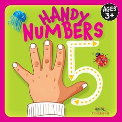 Handy Numbers: Correct Writing: A Guide for Kids Who Write Numbers Backwards with Easy Steps Explained in a Colorful Illustration Way. Preschoolers Learn How to Write the Numbers Correctly
