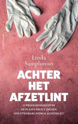 Achter het afzetlint: 13 professionals over de plaats delict die een onuitwisbare indruk achterliet