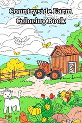 Countryside Farm Coloring Book: Peaceful Country Houses, Charming Animals, Interiors, Machinery and Relaxing Landscapes