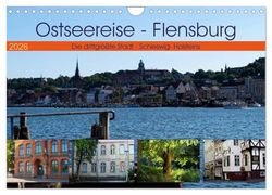 Ostseereise - Flensburg (Wandkalender 2026 DIN A4 quer), CALVENDO Monatskalender: Viele Städte in Deutschland sind einzigartig und imposant in ihrer ... der nördlichsten Stadt Schleswig - Holsteins