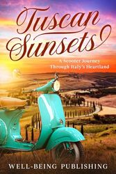 Tuscan Sunsets: A Scooter Journey Through Italy's Heartland