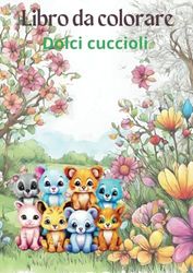 Libro da colorare "Dolci cuccioli": Per bambini