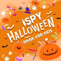 I Spy Halloween Book For Kids Ages 2-5: A Fun Spooky & Scary Halloween Activity Book For Toddlers and Preschoolers