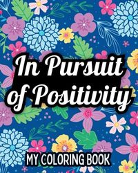 In Pursuit of Positivity: My Coloring Book