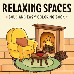 Relaxing Spaces - Bold And Easy Coloring Book: Discover Tranquil Retreats Coloring Pages with Charming Cabinet and Furniture Designs Illustrations for All Ages to Find Peace
