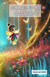 LE MONDE ENCHANTE DE LA BICHOTTE