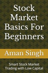 Stock Market Basics For Beginners: Smart Stock Market Trading with Low Capital