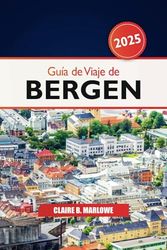 Guía de viaje de Bergen 2025: Descubre los impresionantes fiordos de Noruega, la cultura, los monumentos históricos, la belleza escénica, los consejos de expertos y la aventura en Escandinavia
