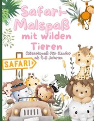 Safari-Malspaß mit wilden Tieren: Rätselspaß für Kinder ab 4-8 Jahren