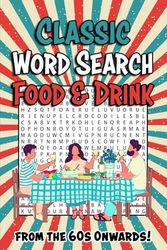 Classic Food and Drink Word Search Puzzle Book: Word Searches with Easy-to-Read Print about Retro to Modern Meals, Snacks, Cocktails, and More | 6x9 ... for Vacations, Relaxation, and Puzzle Lovers!