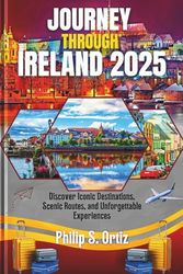 Journey Through Ireland 2025: Discover Iconic Destinations, Scenic Routes, and Unforgettable Experiences