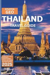 Thailand Travel Guide: Temples and Tropics: Immersing in Thailand’s Golden Shrines, Lush Jungles, and Island Paradises