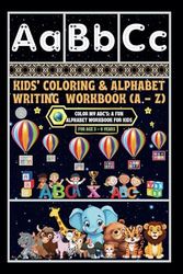 Kids' Coloring & Alphabet Writing Workbook (A - Z): -Color My ABC's: A Fun Alphabet Workbook for Kids