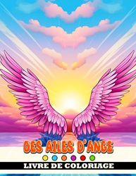 Livre de coloriage des ailes d'ange: Belles pages de coloriage pour adultes | Designs i