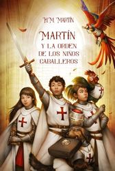 MARTÍN Y LA ORDEN DE LOS NIÑOS CABALLEROS