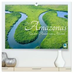 Der Amazonas: von den Anden zum Atlantik (hochwertiger Premium Wandkalender 2026 DIN A2 quer), Kunstdruck in Hochglanz: Der gewaltigste Fluss der Erde in seiner ganzen Pracht