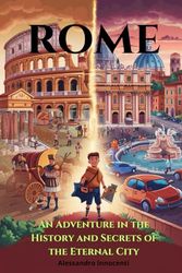 Rome: An Adventure in the History and Secrets of the Eternal City