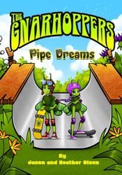 The Gnarhoppers pipe dreams