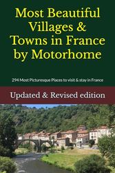 Most Beautiful Villages & Towns in France by Motorhome: 294 Most Picturesque Places to visit & stay in France