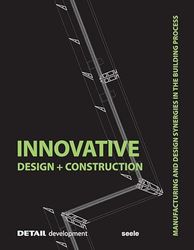 Innovative Design and Construction: Manufacturing and Design Synergies in the Building Process (DETAIL development)