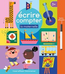 ÉCRIRE COMPTER - LA MATERNELLE: Avec 1 feutre effaçable (Activités)