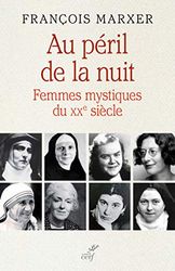 Au péril de la nuit - Femmes mystiques du XXème siècle