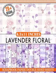 Lavender Floral Scrapbook Paper: 20+ Vintage Inspired Designs For Scrapbooking, Junk Journals & DIY Projects