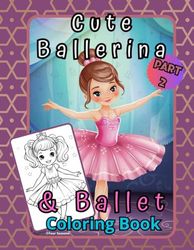 Cute Ballerina & Ballet: Simple Illustrated Coloring Book for Girls Aged 4-8