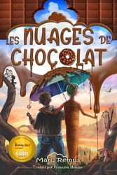 Les Nuages de Chocolat: Un voyage magique dans un monde de chocolat, de bonbons et de toutes sortes de mets délicieux.