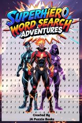 Superhero Word Search Adventures: 50 Fun and Action-Packed Puzzles for Kids, Adults, Teens & Superhero Lovers!