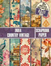 India Country Vintage Scrapbook Paper: Unique Designs, Patterns, Designs, Decorative Craft Paper about Country Symbols For Journaling, Decoupage And More