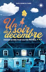 Un soir de décembre...: Mission givrée pour sauver Noël