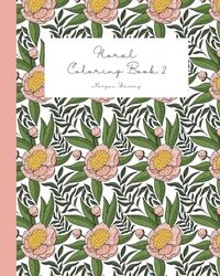 Floral Coloring Book 2: Morgan Glassey