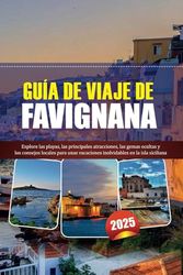 GUÍA DE VIAJE DE FAVIGNANA 2025: Explore las playas, las principales atracciones, las gemas ocultas y los consejos locales para unas vacaciones inolvidables en la isla siciliana