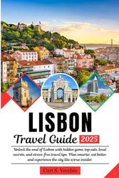 LISBON Travel Guide: Unlock the soul of Lisbon with hidden gems, top eats, local secrets, and stress-free travel tips. Plan smarter, eat better, and experience the city like a true insider.
